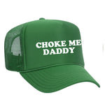 Choke Me Daddy Foam Trucker Hat