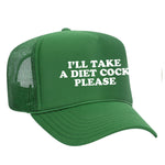 I'll Take A Diet Cock Please Foam Trucker Hat