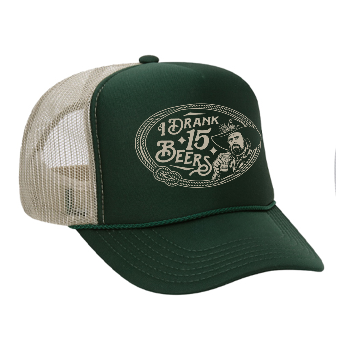 I Drank 15 Beers Foam Trucker Hat