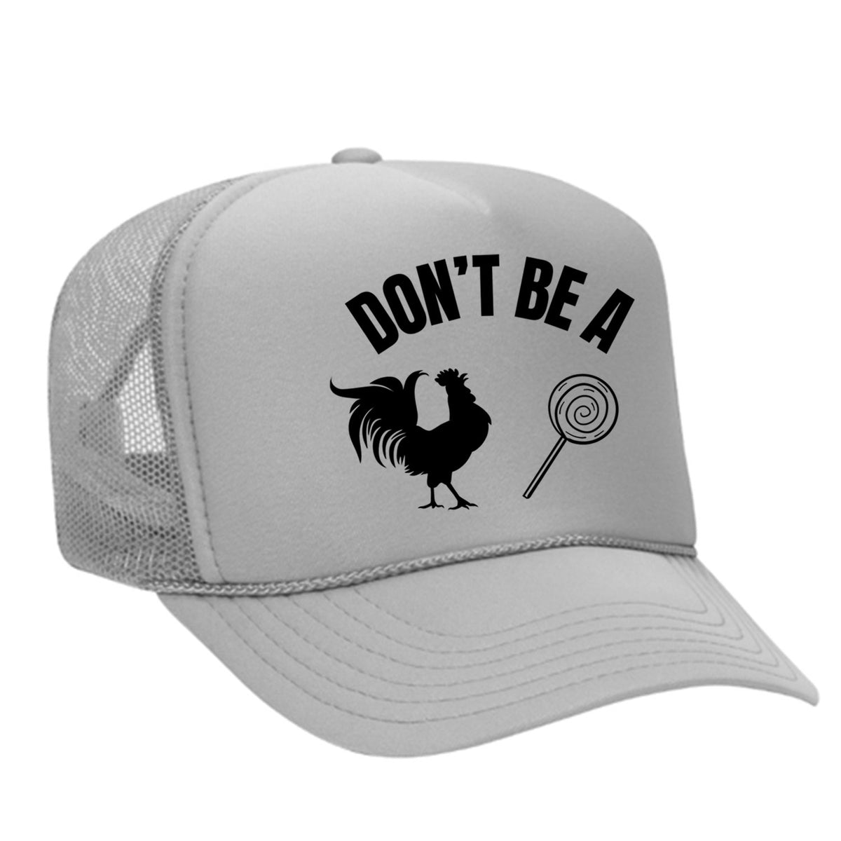 Don't Be A C*ck Sucker Foam Trucker Hat