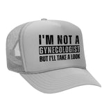I'm Not A Gynecologist Foam Trucker Hat