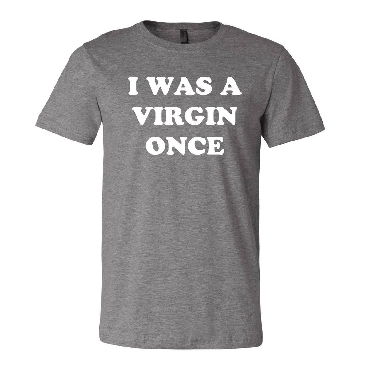I Was A Virgin Once Tee