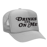 Drinks Are On Me Foam Trucker Hat