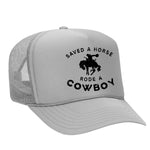 Saved A Horse Rode A Cowboy Foam Trucker Hat