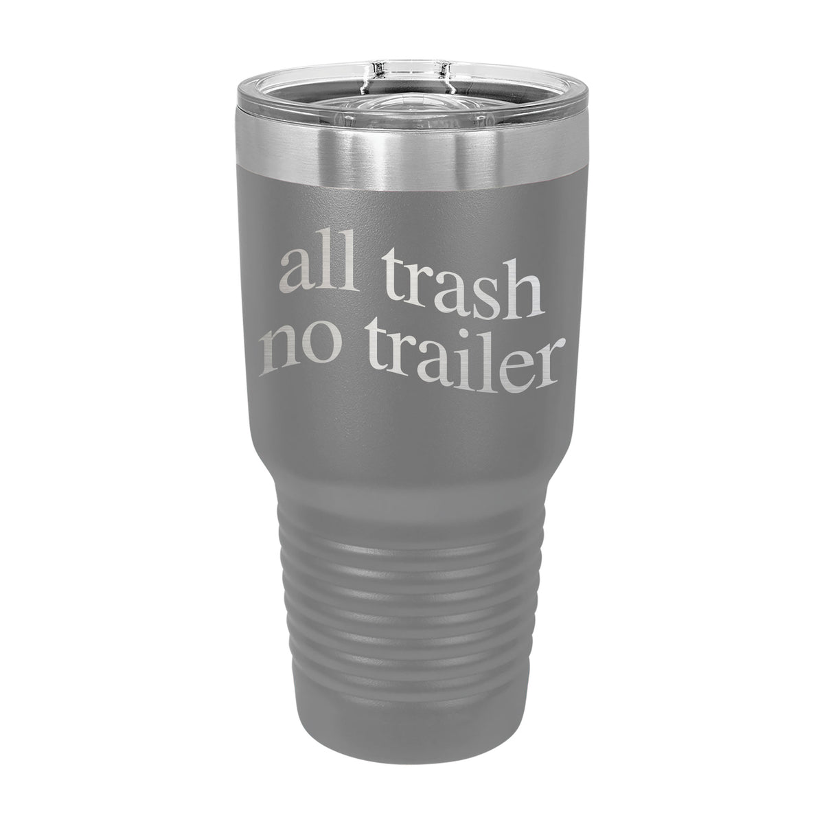 All Trash No Trailer 30oz Tumbler