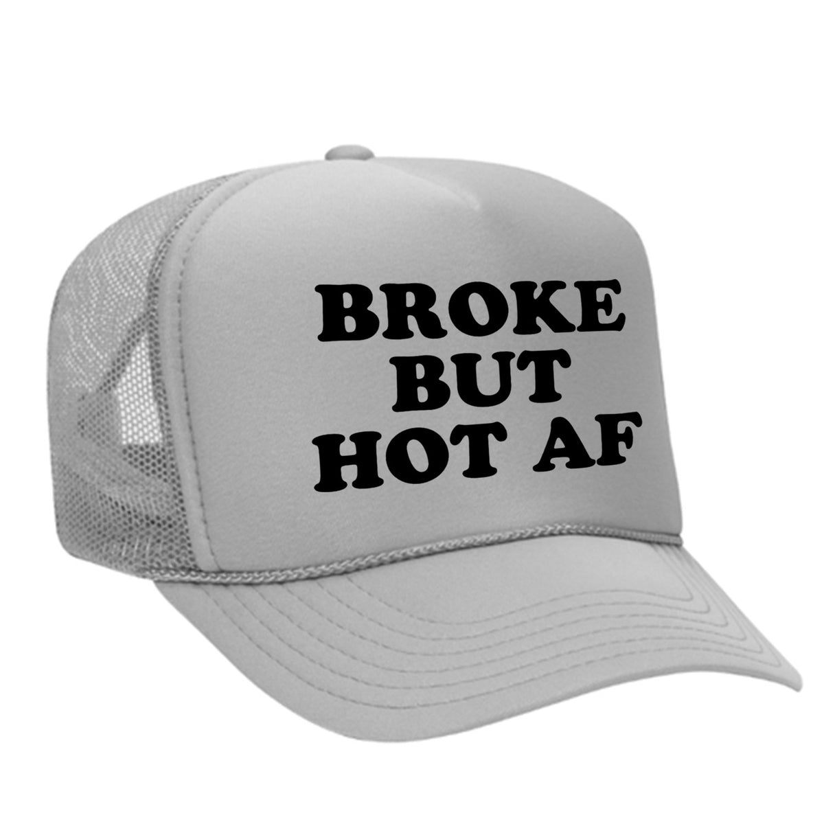 Broke But Hot AF Foam Trucker Hat