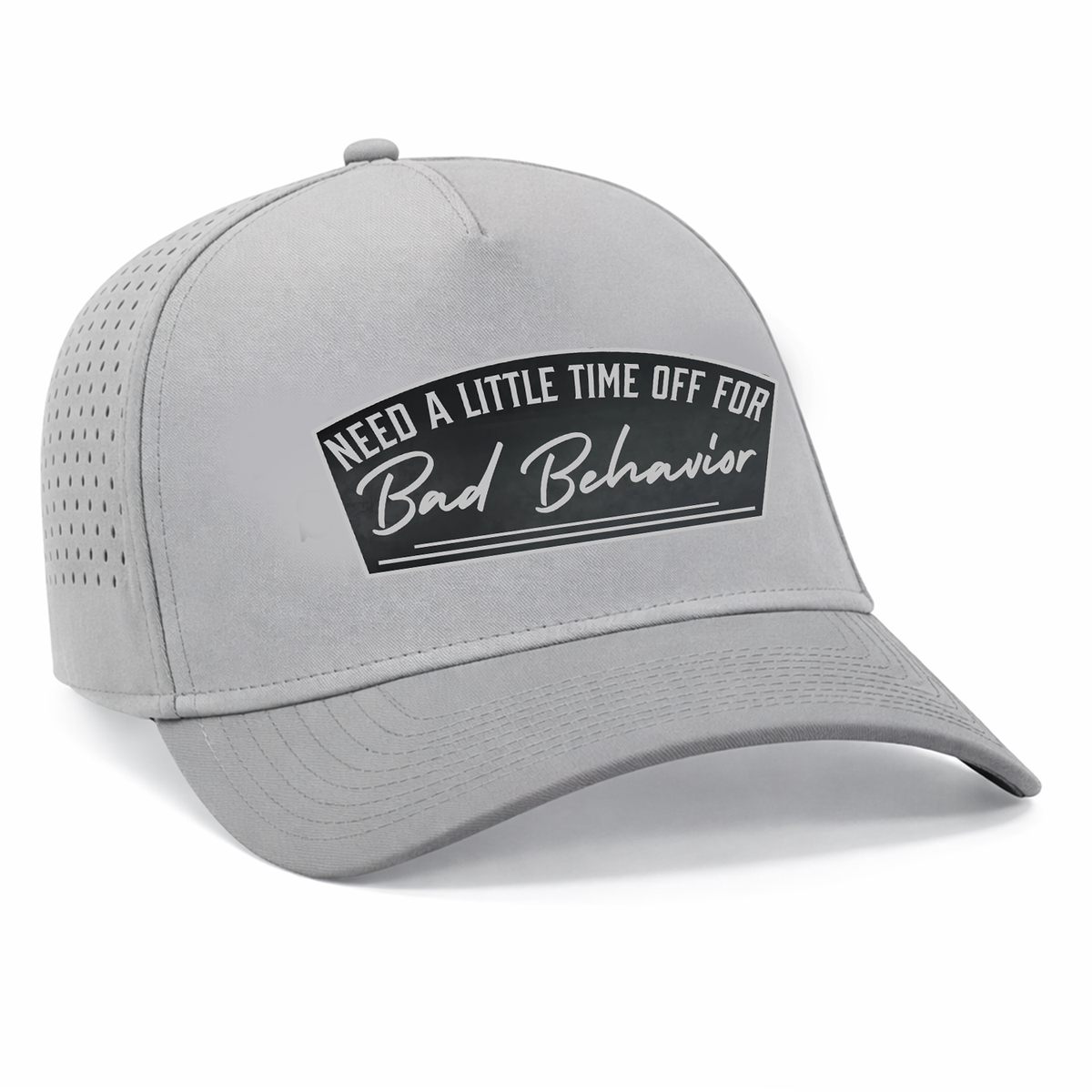 Need A Little Time Off For Bad Behavior Patch Hat
