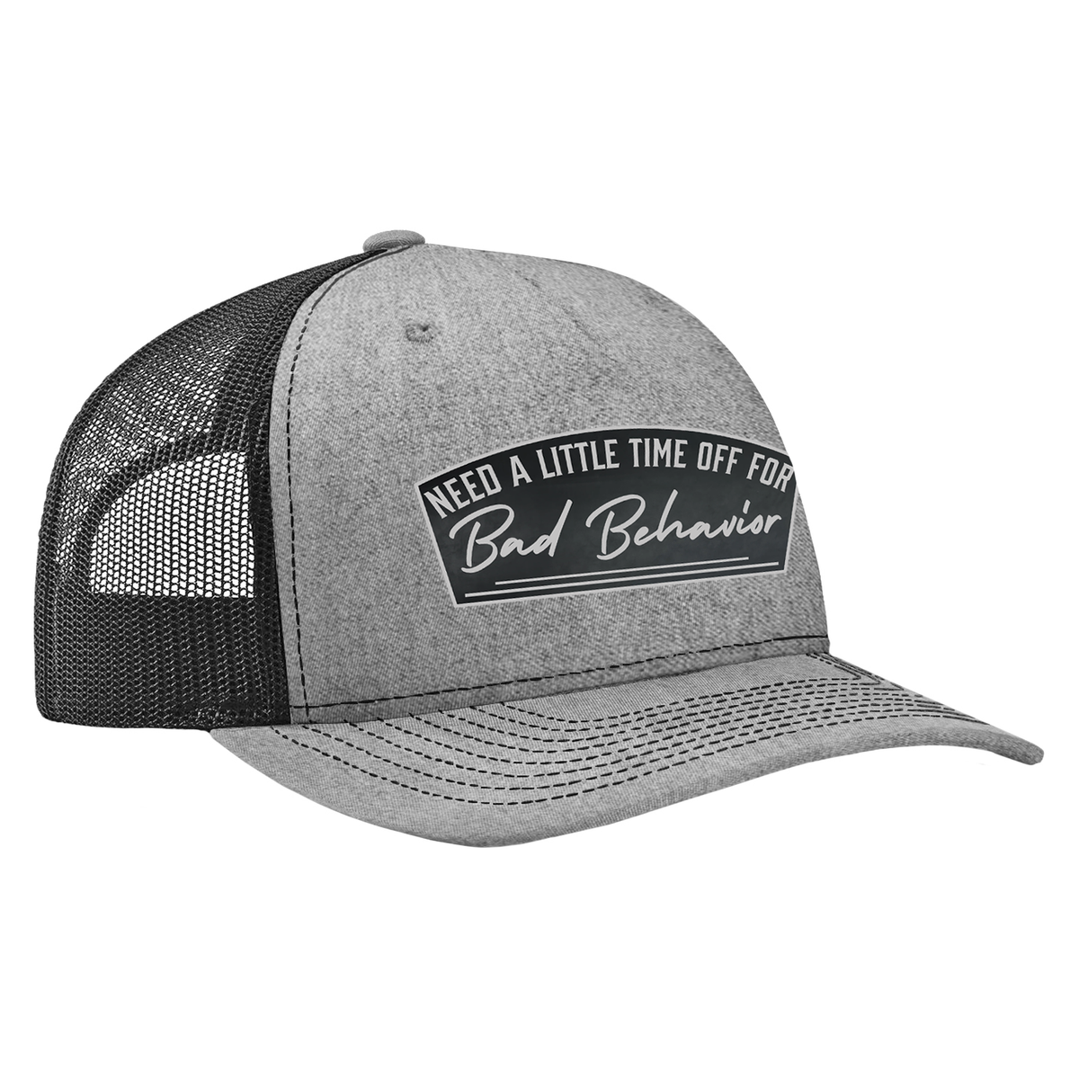 Need A Little Time Off For Bad Behavior Patch Hat