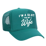 I'm A Slut For My Wife Foam Trucker Hat