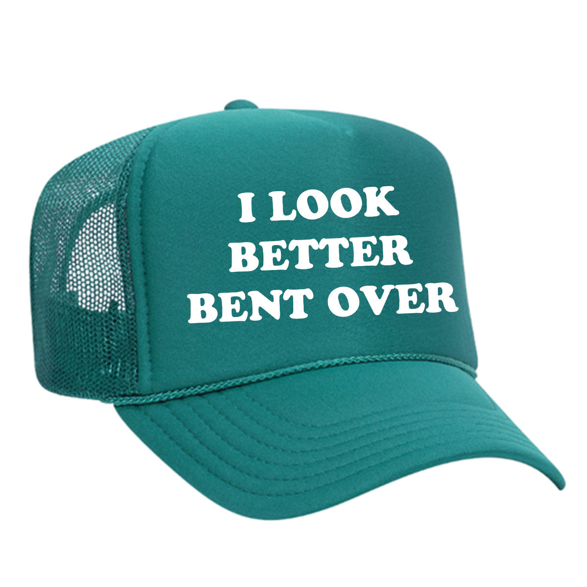 I Look Better Bent Over Foam Trucker Hat
