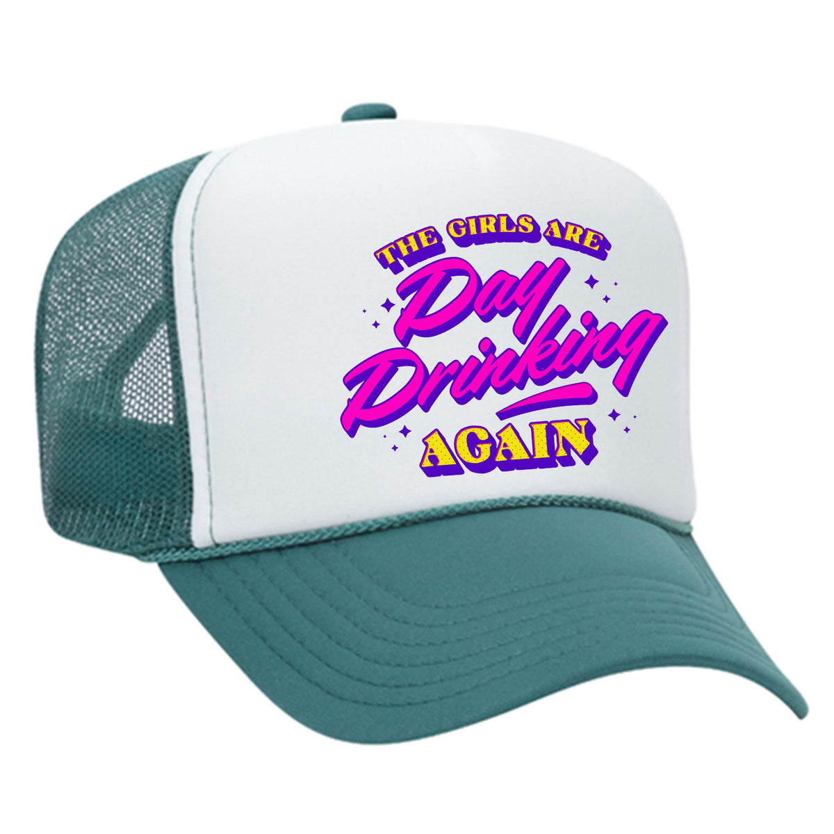 The Girls Are Day Drinking Again Foam Trucker Hat