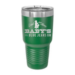Baby's Got Her Blue Jeans On 30oz Tumbler