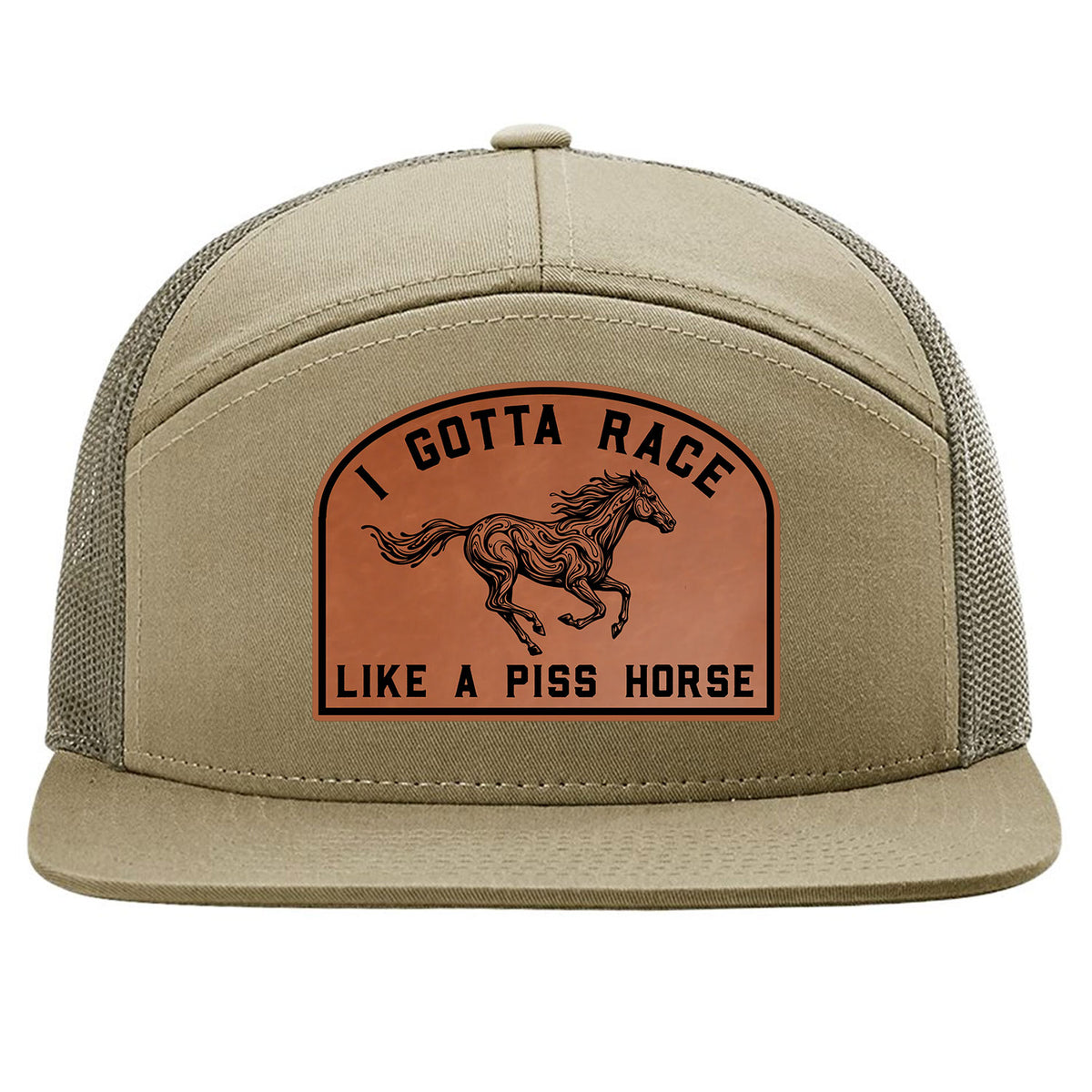 I Gotta Race Like A Piss Horse 7 Panel Hat