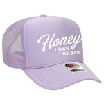 Honey I Own This Bar Foam Trucker Hat Limited Edition