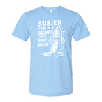 Busier Than A Cucumber In A Women's Prison Tee