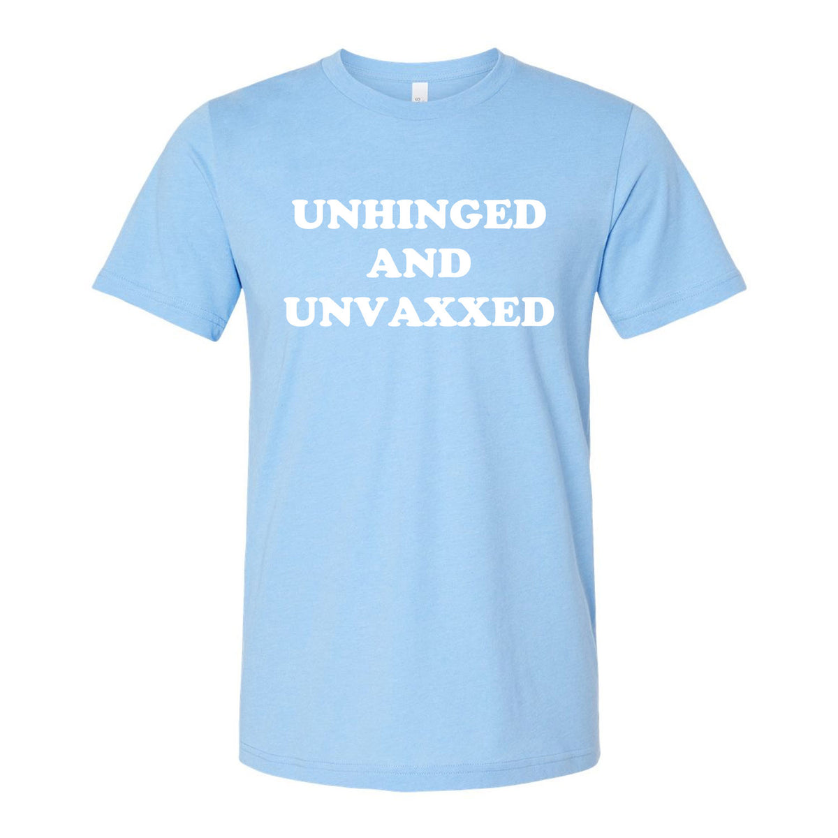Unhinged And Unvaxxed Tee