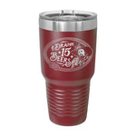I Drank 15 Beers 30oz Tumbler