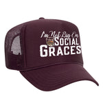 I'm Not Big On Social Graces Foam Trucker Hat