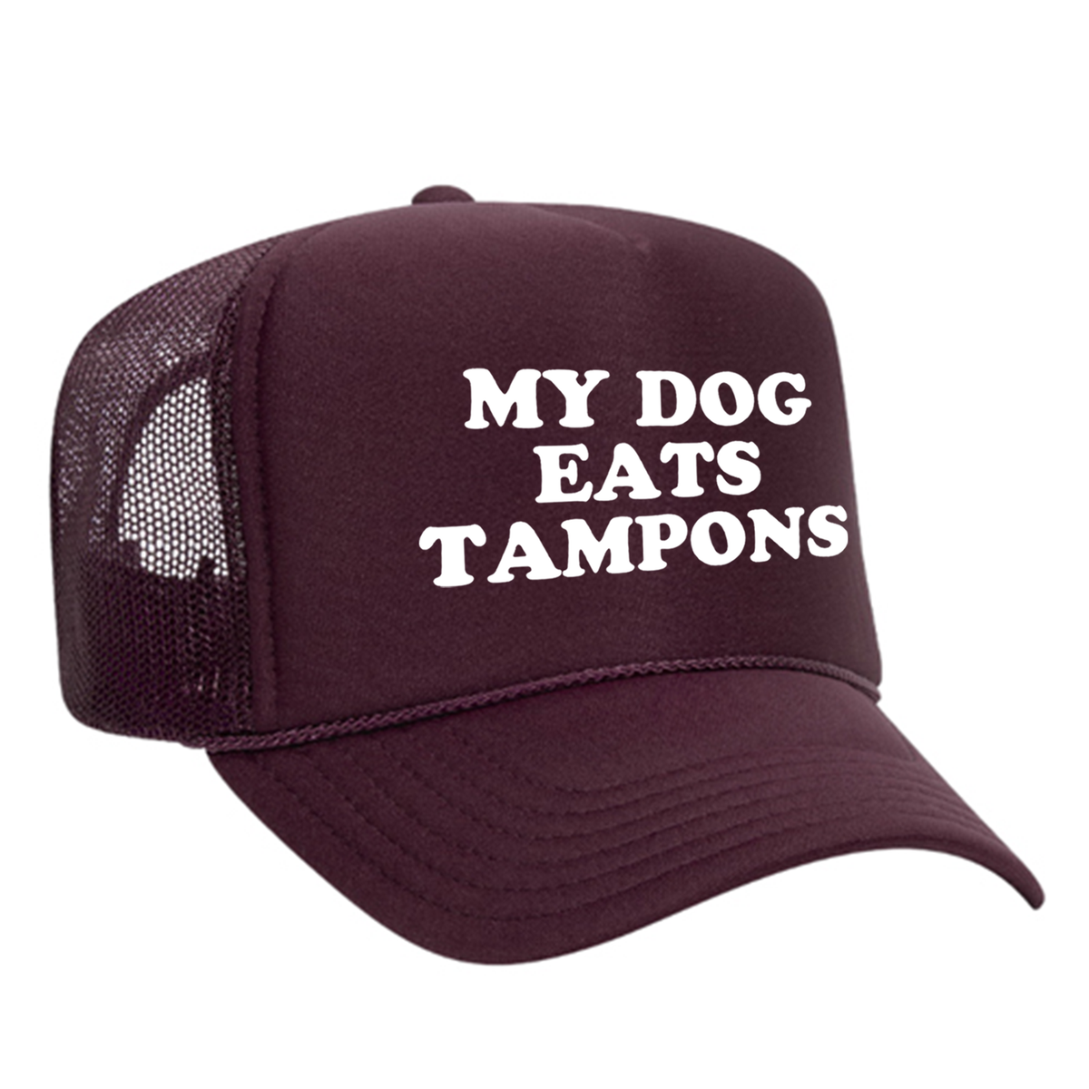 My Dog Eats Tampons Foam Trucker Hat