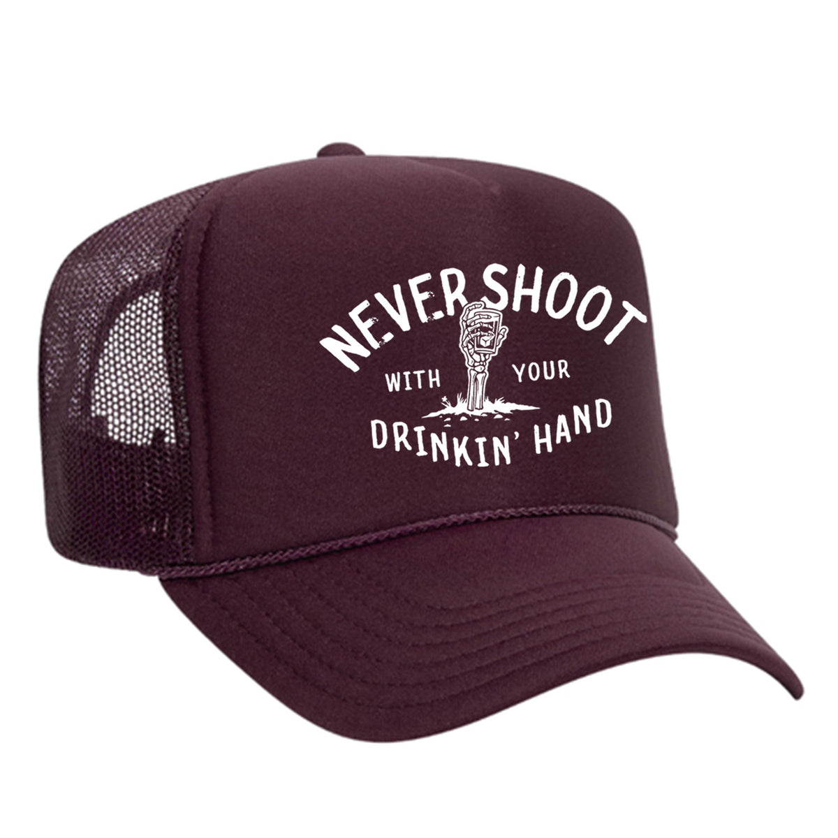 Never Shoot With Your Drinkin' Hand Foam Trucker Hat