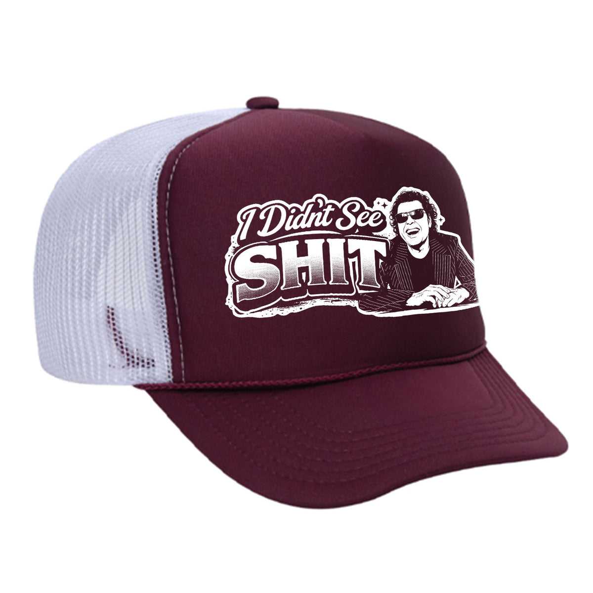 I Didn't See Sh!t Foam Trucker Hat