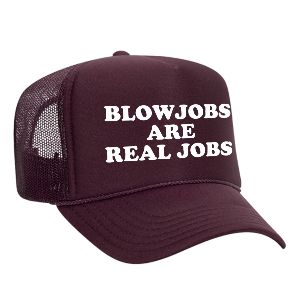 Blowjobs Are Real Jobs Foam Trucker Hat