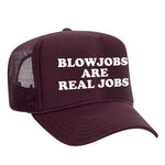 Blowjobs Are Real Jobs Foam Trucker Hat