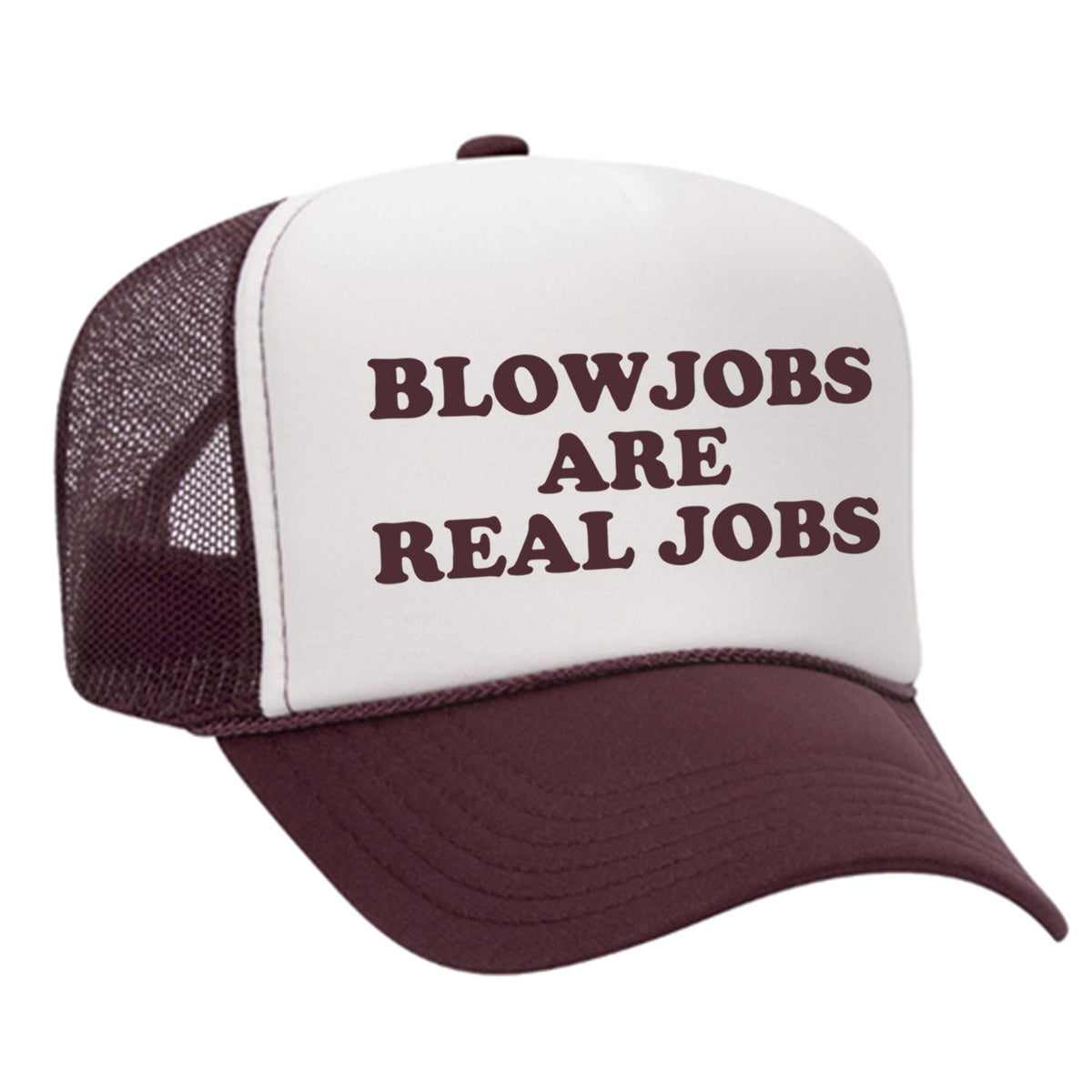 Blowjobs Are Real Jobs Foam Trucker Hat
