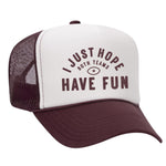 I Just Hope Both Teams Have Fun Foam Trucker Hat