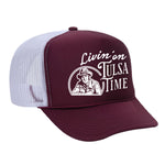 Livin' On Tulsa Time Foam Trucker Hat
