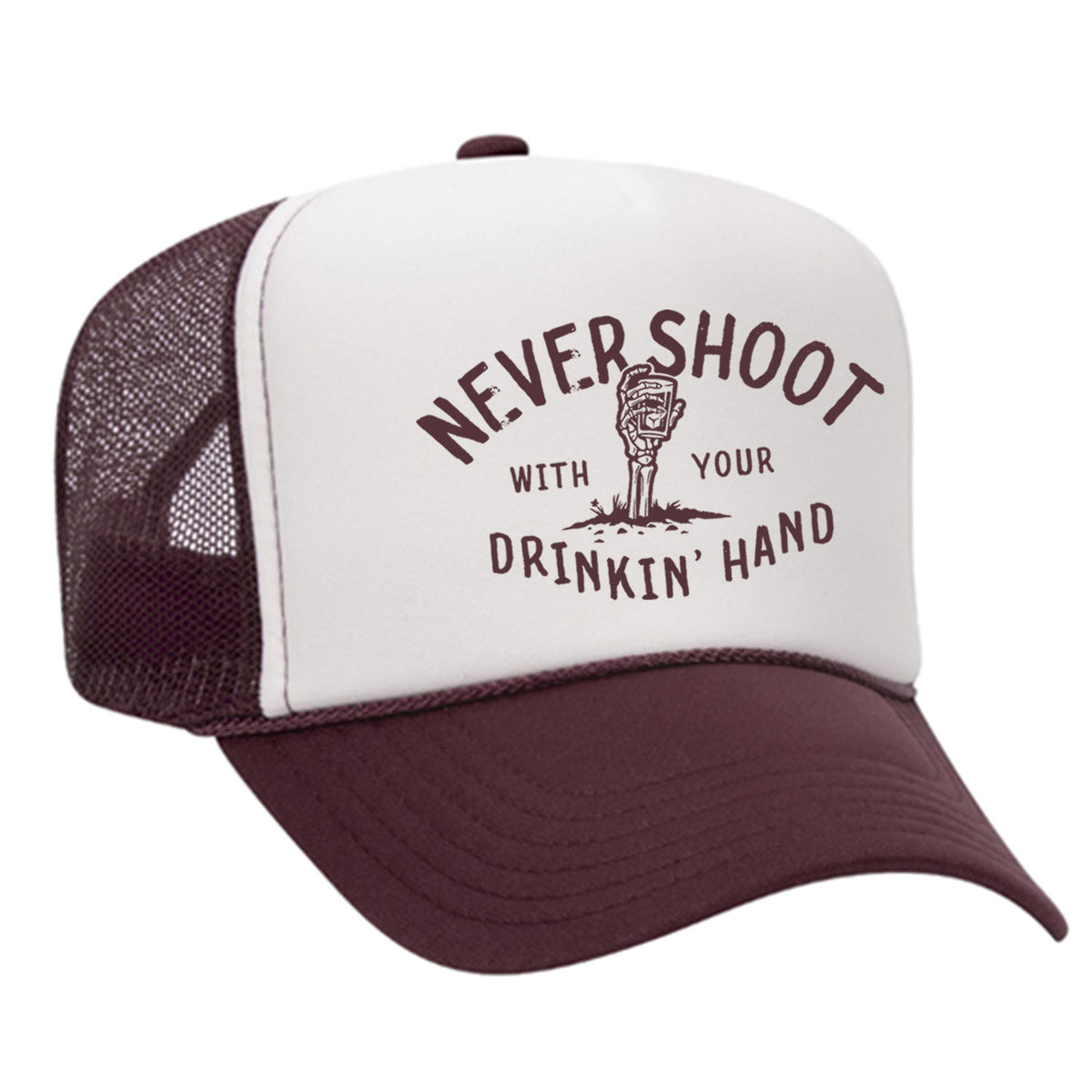 Never Shoot With Your Drinkin' Hand Foam Trucker Hat