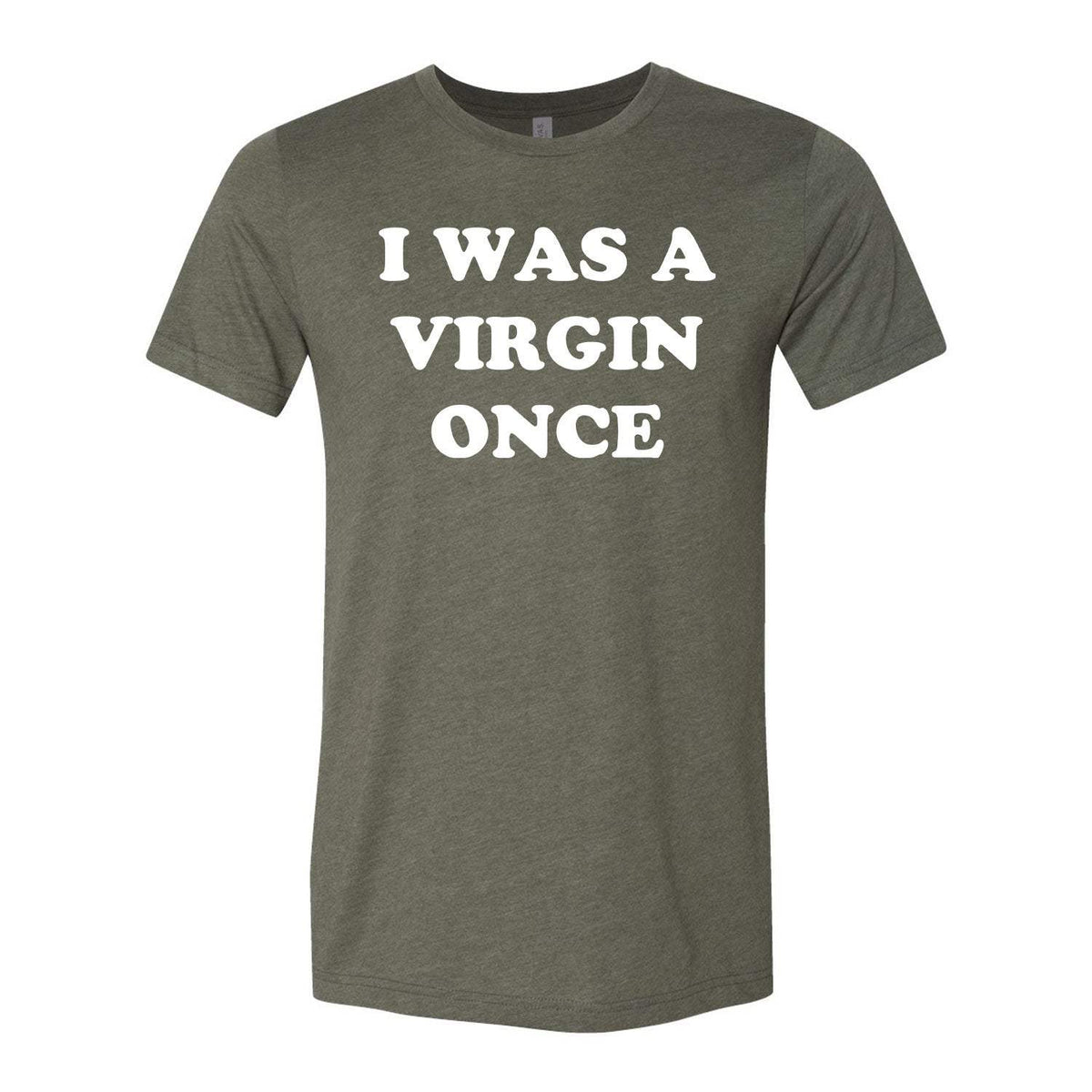 I Was A Virgin Once Tee - Military Green