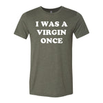 I Was A Virgin Once Tee
