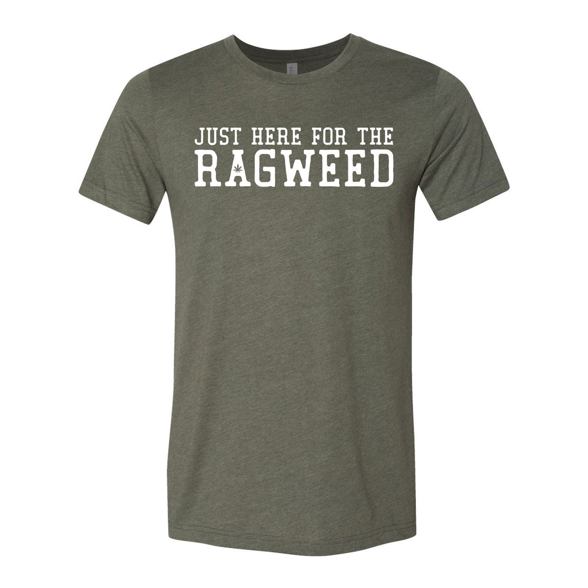 Just Here For The Ragweed Tee