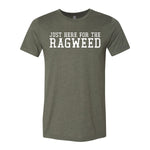 Just Here For The Ragweed Tee