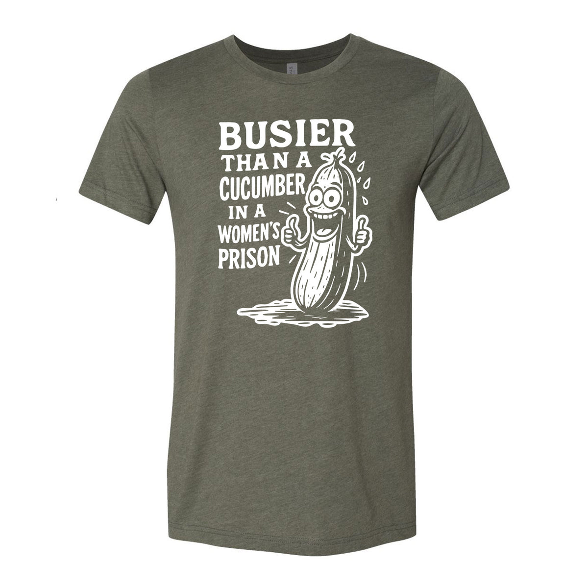 Busier Than A Cucumber In A Women's Prison Tee