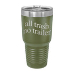 All Trash No Trailer 30oz Tumbler