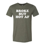 Broke But Hot AF Tee