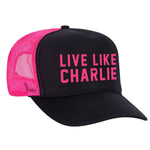 Live Like Charlie Foam Trucker Hat