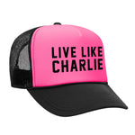 Live Like Charlie Foam Trucker Hat