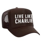 Live Like Charlie Foam Trucker Hat