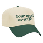 Your Next Ex-Wife Embroidered Hat