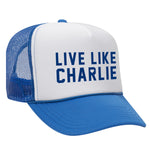 Live Like Charlie Foam Trucker Hat