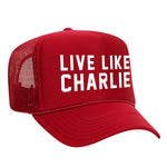 Live Like Charlie Foam Trucker Hat