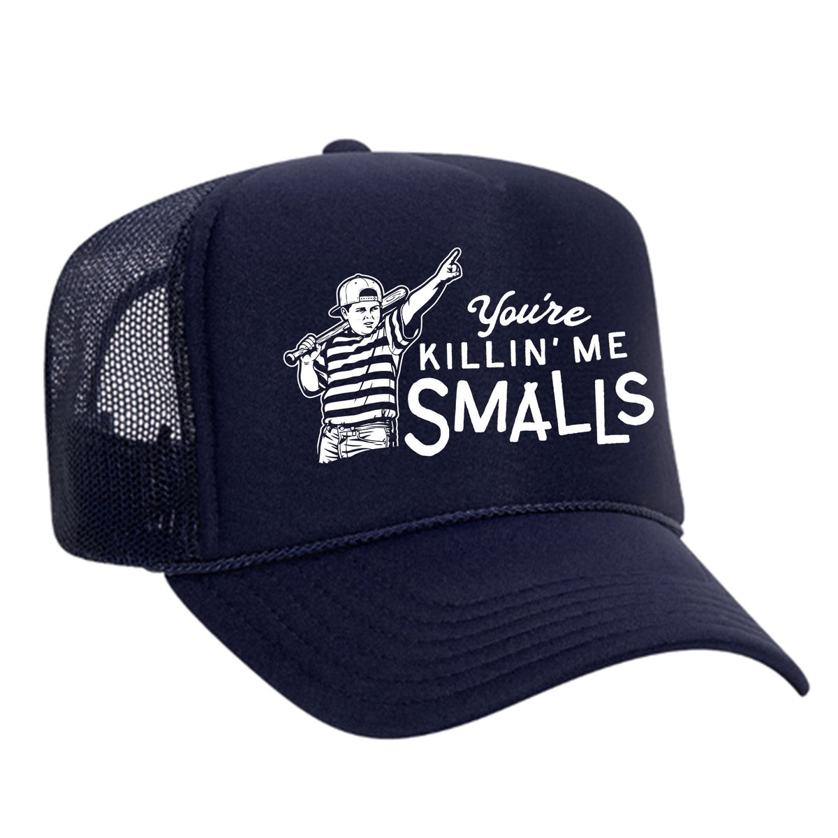 You're Killin' Me Smalls Foam Trucker Hat
