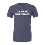 I'm In My Hoe Phase Tee