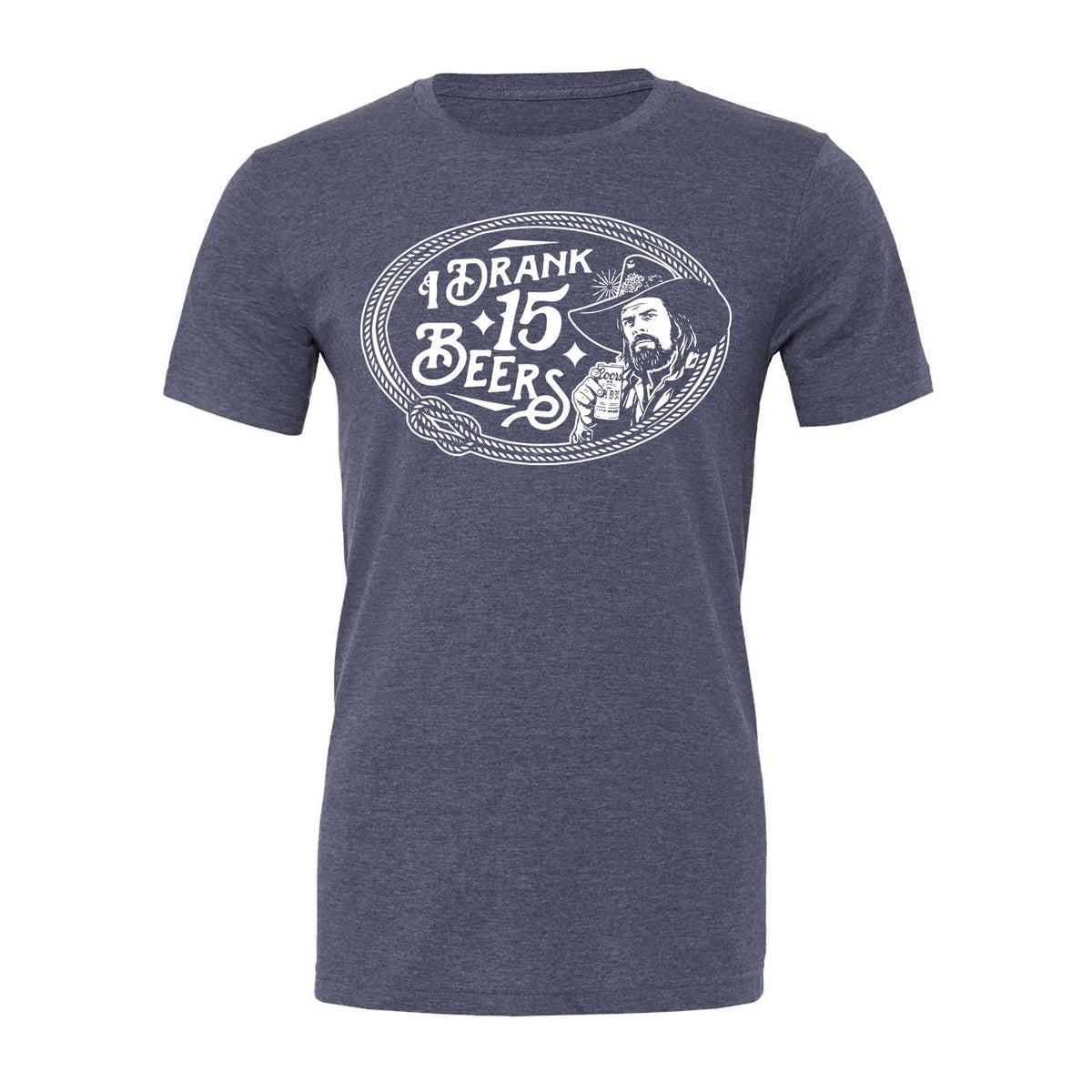 I Drank 15 Beers Tee