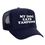 My Dog Eats Tampons Foam Trucker Hat