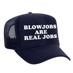 Blowjobs Are Real Jobs Foam Trucker Hat