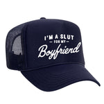 I'm A Slut For My Boyfriend Foam Trucker Hat